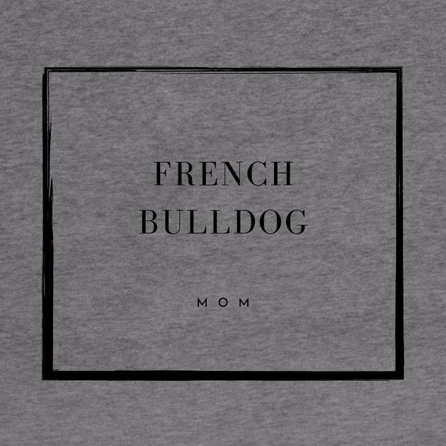 French Bulldog Mom by DoggoLove